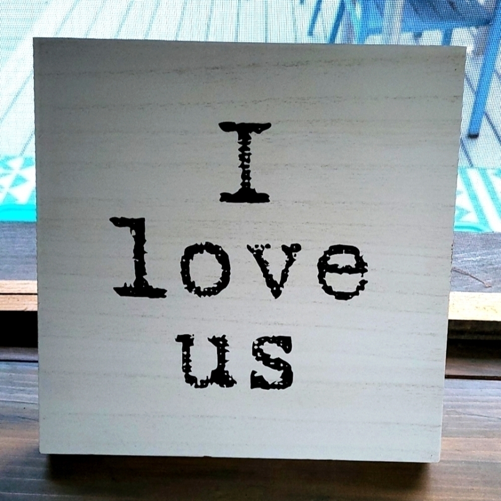 I LOVE US 12 x 12 sign